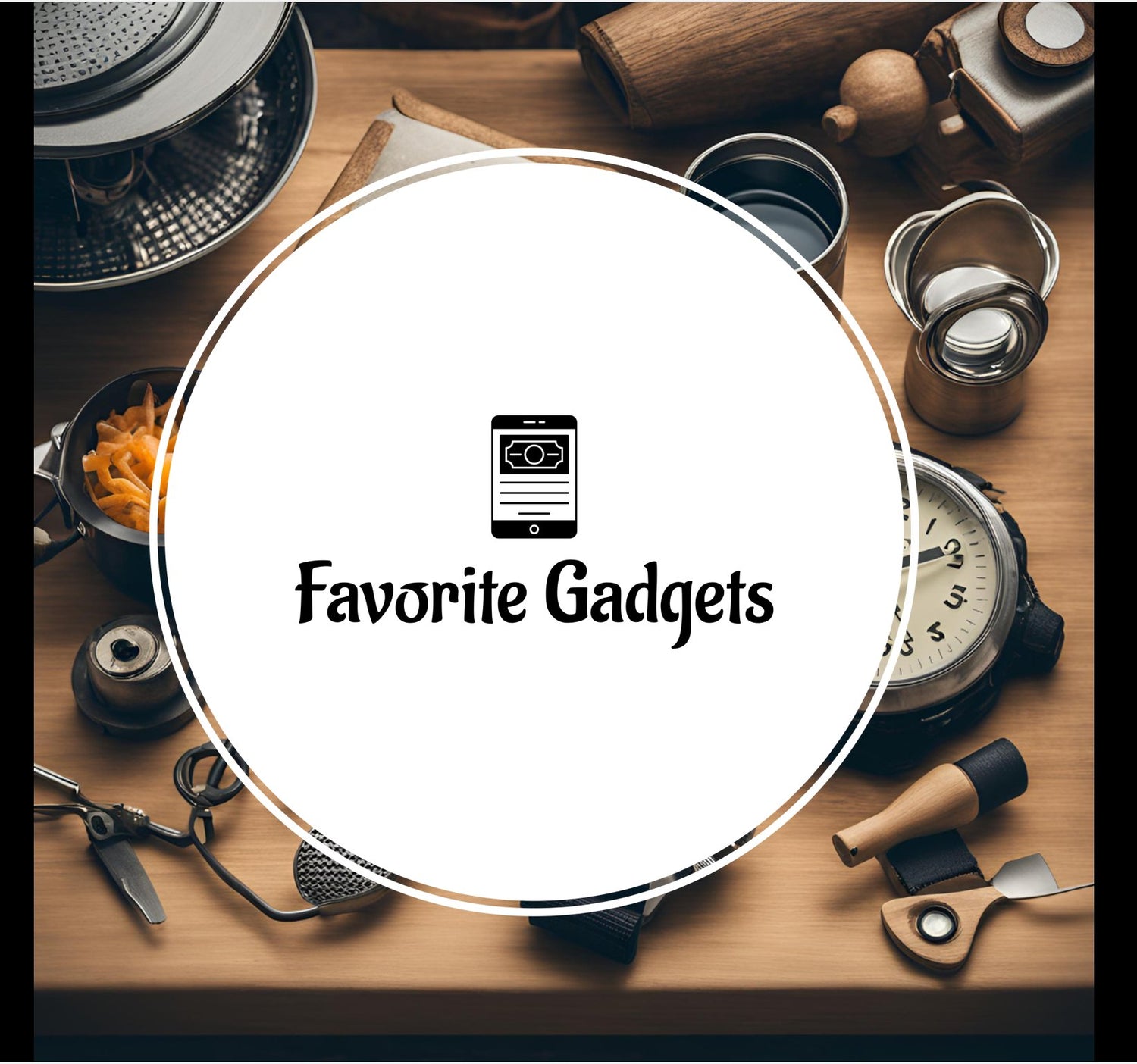 Our Favorite Gadgets